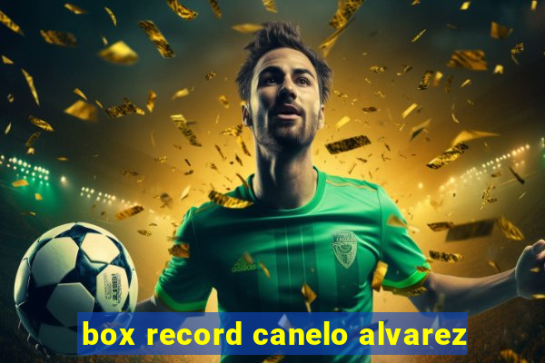 box record canelo alvarez